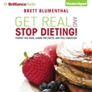 Get Real and Stop Dieting! by Brett Blumenthal