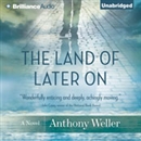 The Land of Later On by Anthony Weller