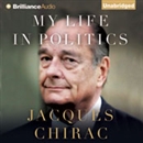 My Life in Politics by Jacques Chirac