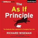 The As If Principle: The Radically New Approach to Changing Your Life by Richard Wiseman