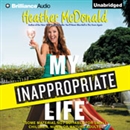 My Inappropriate Life by Heather McDonald
