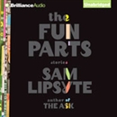 The Fun Parts: Stories by Sam Lipsyte