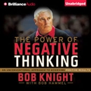 The Power of Negative Thinking by Bob Knight