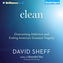 Clean: Overcoming Addiction and Ending America's Greatest Tragedy by David Sheff