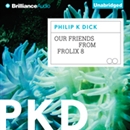 Our Friends from Frolix 8 by Philip K. Dick