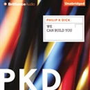 We Can Build You by Philip K. Dick