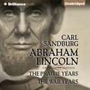 Abraham Lincoln: The Prairie Years and The War Years by Carl Sandburg