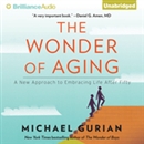 The Wonder of Aging: A New Approach to Embracing Life After Fifty by Michael Gurian