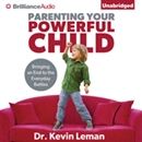 Parenting Your Powerful Child by Kevin Leman