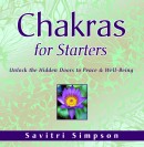 Chakras for Starters by Savitri Simpson
