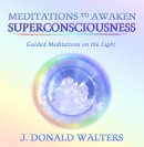 Meditations to Awaken Superconsciousness by J. Donald Walters