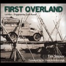 First Overland: From London to Singapore by Land Rover by Tim Slessor