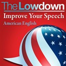 The Lowdown: Improve Your Speech - American English by Mark Caven