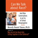 Can We Talk About Race: And Other Conversations in an Era of School Resegregation by Beverly Daniel Tatum