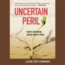 Uncertain Peril: Genetic Engineering and the Future of Seeds by Claire Cummings