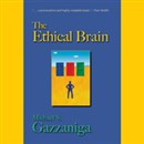 The Ethical Brain by Michael Gazzaniga