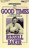 The Good Times by Russell Baker
