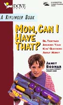 Mom, Can I Have That? Dr. Tightwad Answers Your Kids' Questions About Money by Janet Bodnar
