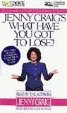 Jenny Craig's What Have You Got to Lose? by Jenny Craig