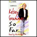 So Far... by Kelsey Grammer