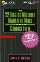 The 22 Biggest Mistakes Managers Make and How to Correct Them by James K. Van Fleet