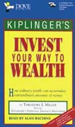 Kiplinger's Invest Your Way to Wealth by Theodore J. Miller