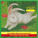 The Rabbit Who Overcame Fear and The Hunter and the Quail: Jatakas Tales - Children's Stories by Tarthang Tulku