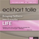 Bringing Stillness into Everyday Life by Eckhart Tolle