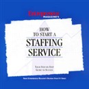 How to Start a Staffing Service by Entrepreneur Magazine