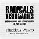 Radicals & Visionaries by Thaddeus Wawro