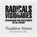 Radicals & Visionaries by Thaddeus Wawro