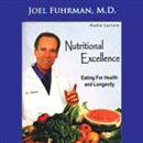 Nutritional Excellence: Eating for Health and Longevity by Joel Fuhrman