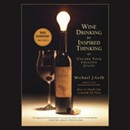 Wine Drinking for Inspired Thinking by Michael J. Gelb