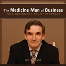 The Medicine Man of Business by Terry Patryluk