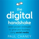 The Digital Handshake: Seven Proven Strategies to Grow Your Business Using Social Media by Paul Chaney