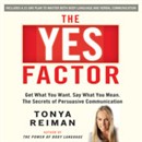 The YES Factor: Get What You Want. Say What You Mean. by Tonya Reiman