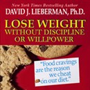 Lose Weight without Discipline or Willpower by David J. Lieberman