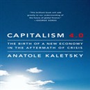 Capitalism 4.0: The Birth of a New Economy in the Aftermath of Crisis by Anatole Kaletsky