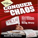 Conquer the Chaos: How to Grow a Successful Small Business Without Going Crazy by Clate Mask