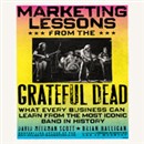 Marketing Lessons from the Grateful Dead by David Meerman Scott