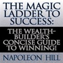 The Magic Ladder to Success by Napoleon Hill