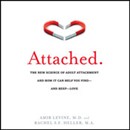 Attached: The New Science of Adult Attachment and How It Can Help You Find - And Keep - Love by Amir Levine