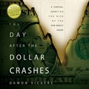 The Day After the Dollar Crashes by Damon Vickers