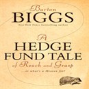 A Hedge Fund Tale of Reach and Grasp: What's a Heaven For by Barton Biggs