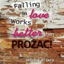 Falling in Love Works Better than Prozac by Jessica R. Gera