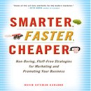 Smarter, Faster, Cheaper: Non-Boring, Fluff-Free Strategies for Marketing and Promoting Your Business by David Sitemen Garland