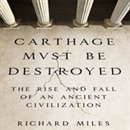 Carthage Must Be Destroyed by Richard Miles