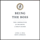 Being the Boss: The 3 Imperatives for Becoming a Great Leader by Linda A. Hill