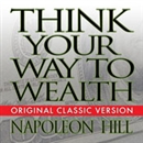 Think Your Way to Wealth by Napoleon Hill