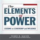Elements of Power: Lessons on Leadership and Influence by Terry R. Bacon